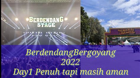 Berdendang Bergoyang 2022 Day1 Yg Over Penuh Tapi Masih Asik Dan Seru