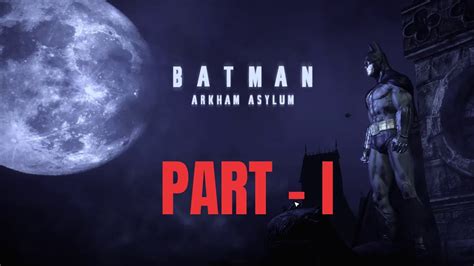 Batman Arkham Asylum Part 1 Youtube