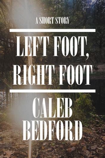 Left Foot, Right Foot: A Short Story eBook by Caleb Bedford - EPUB Book ...