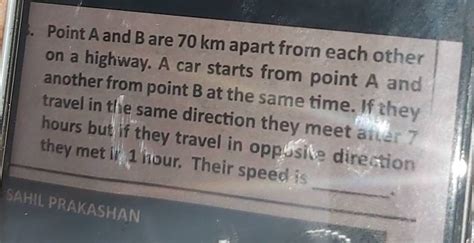 Point A And B Are Km Apart From Each Other On A Highway A Car Starts