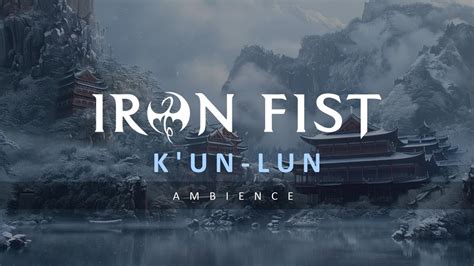 Iron Fist K Un Lun Ambience For Studying Sleeping Relaxing Youtube