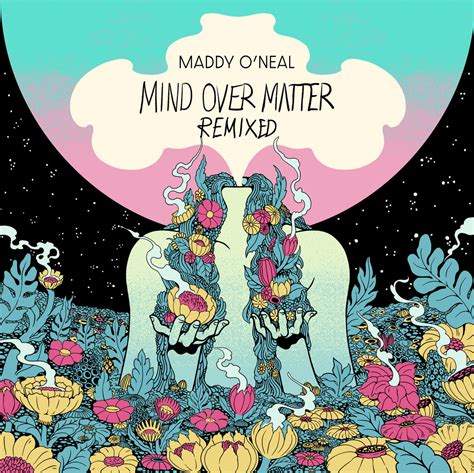 Mind Over Matter Remixed | Maddy O'Neal