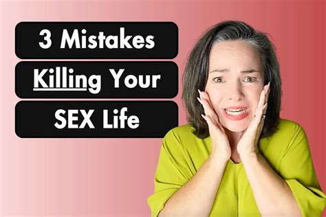 These Sneaky Mistakes Are Killing Your Sex Life And How To Fix Them