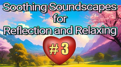 Soothing Soundscapes For Reflection And Relaxing Artistic Compilation 3