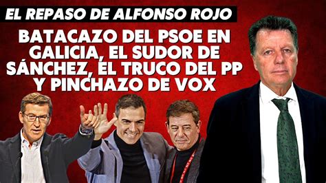 Alfonso Rojo Batacazo Del Psoe En Galicia El Sudor De S Nchez El