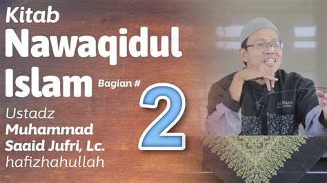 Kitab Nawaqidul Islam Bagian 2 Ustadz Muhammad Saaid Jufri Lc