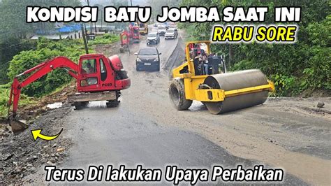 Kondisi Tanjakan Batu Jomba Saat Ini Terus Di Lakukan Upaya Perbaikan