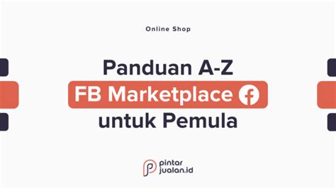 Cara Jualan Di Facebook Marketplace Untuk Pemula Dari Nol Panduan A Z