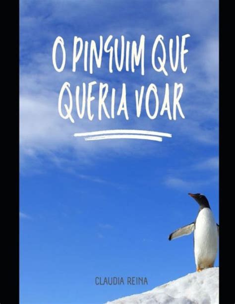 O PINGUIM QUE QUERIA VOAR By Claudia Reina Paperback Barnes Noble