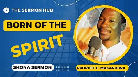 Born Of The Spirit Prophet Emmanuel Makandiwa Powerful Shona Sermon Thesermonhub Youtube