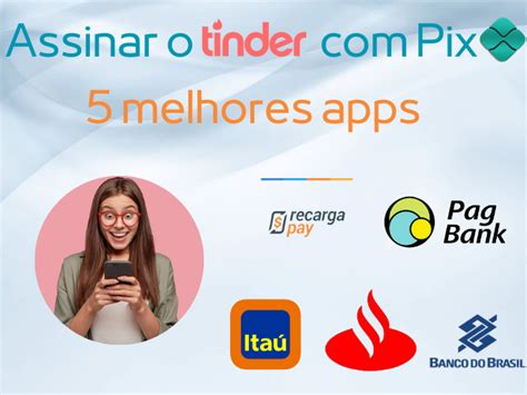 Top Apps Para Pagar Tinder Pix At De Cashback Cart O Pr