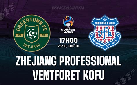 Nhận định bóng đá Zhejiang Professional vs Ventforet Kofu