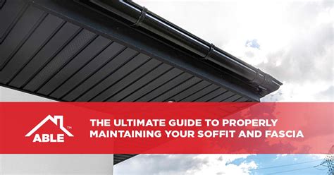 Properly Maintaining Your Soffit and Fascia - Able Roof