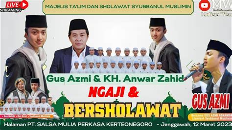 Live Duet Kh Anwar Zahid Gus Azmi Ngaji Bersholawat Bersama