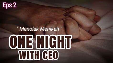 One Night With Ceo Episode 2 Menolak Menikah Novel Romantis Bikin