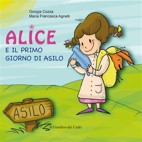 Alice E Il Primo Giorno Di Asilo Libro Il Leone Verde Edizioni