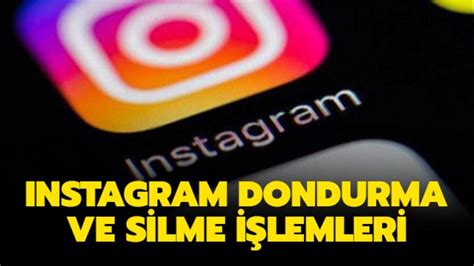 Instagram dondurma linki ve hesap silme işlemleri sizlerle Instagram