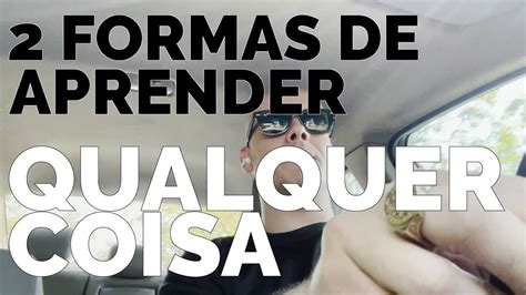 2 FORMAS DE APRENDER QUALQUER COISA QUE VOCÊ QUISER EM TEMPO RECORD