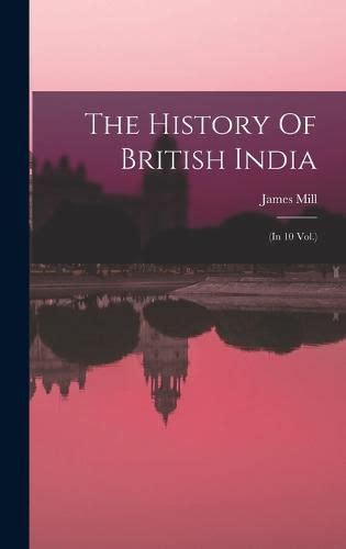 The History Of British India James Mill 9781017237719 — Readings Books