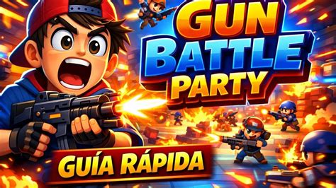 Gun Battle Party - Gun Battle Party: Guía Rápida para Ganar Más Partidas (Consejos PRO ...