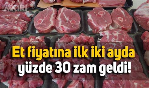 Et fiyatına ilk iki ayda yüzde 30 zam geldi Ekonomi AYKIRI haber sitesi