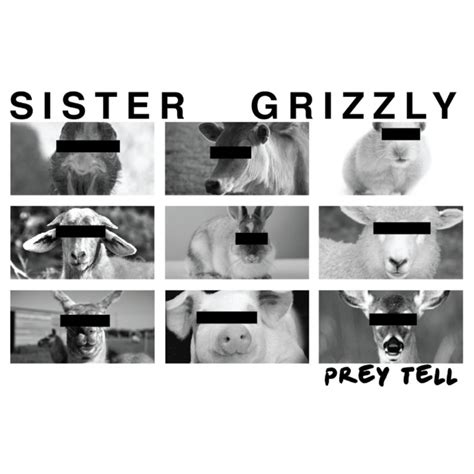 Prey Tell Sister Grizzly