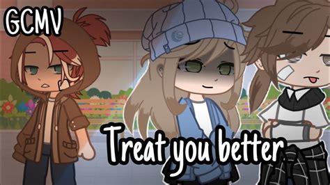 Treat You Better Gcmv Gacha Club Music Video Youtube