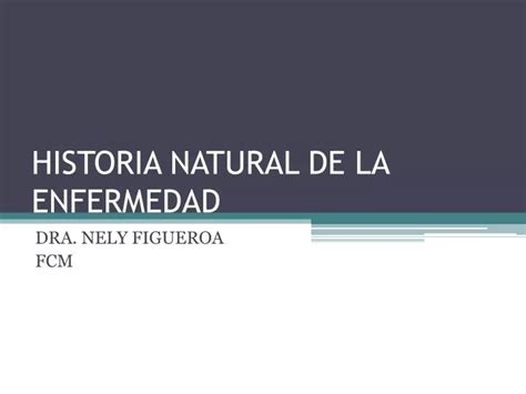 Ppt Historia Natural De La Enfermedad Powerpoint Presentation Free