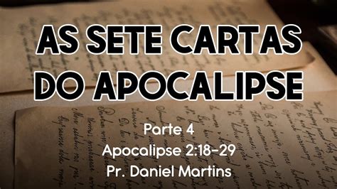 As Sete Cartas Do Apocalipse Parte Pr Daniel Martins