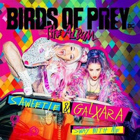 Stream Saweetie & GALXARA - Sway With Me (from Birds of Prey: The Album ...