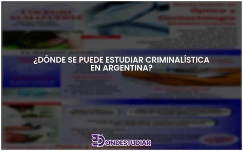 ¿dónde Se Puede Estudiar Criminalística En Argentina Actualizado 2025