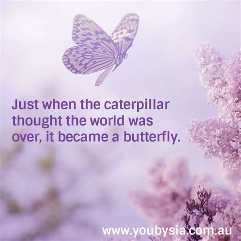 Just When The Caterpillar Thought The World Was Over It Became A Butterfly ‪ ‎nyeinspiration