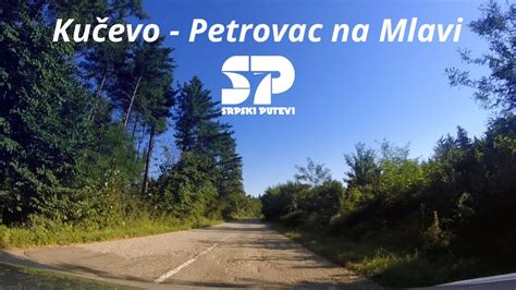 Kučevo Petrovac na Mlavi SRPSKI PUTEVI YouTube