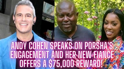 Andy Cohen Speaks On Porsha S Engagement And Her New Fiance Offers A