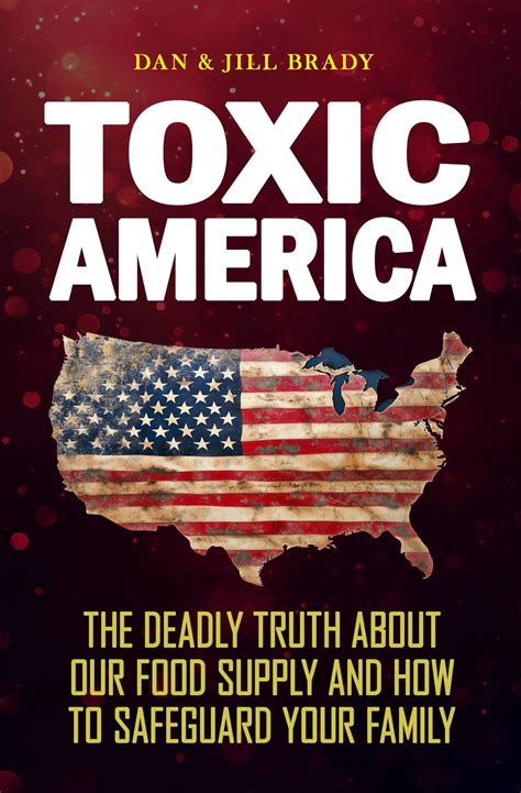 Toxic America: The Deadly Truth About Our Food Supply and How to