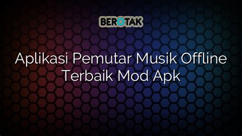 √ Aplikasi Pemutar Musik Offline Terbaik Mod Apk