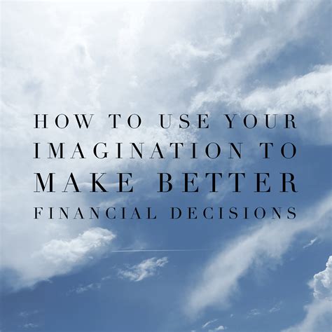 Use Your Imagination to Make Better Financial Decisions