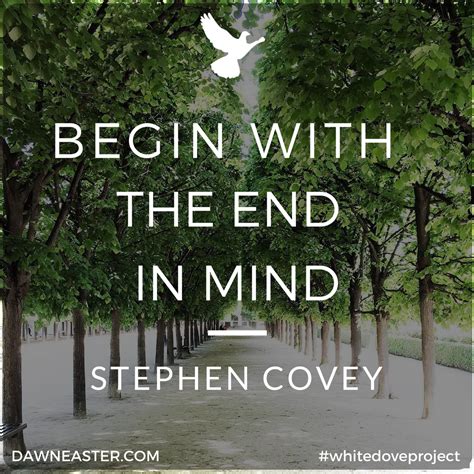 Begin With The End In Mind Stephen Covey Stephen Covey White Doves