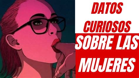 Datos Curiosos Y Sorprendentes Sobre Las Mujeres Youtube