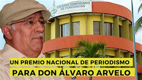 Un Premio Nacional De Periodismo Para Don Lvaro Arvelo Youtube