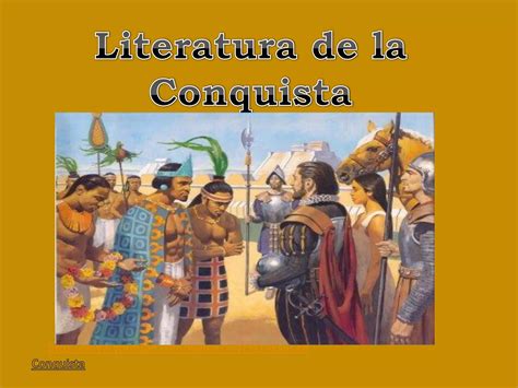 Literatura De La Conquista Ppt