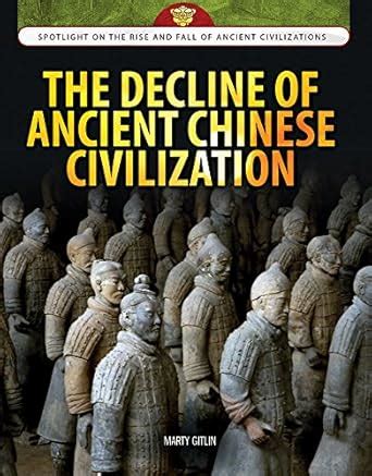 The Decline Of Ancient Chinese Civilization Spotlight On The Rise And