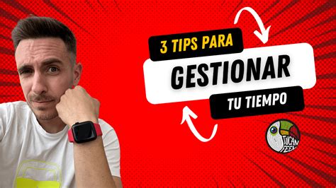 3 Tips Para Gestionar Tu Tiempo TuCan Feel