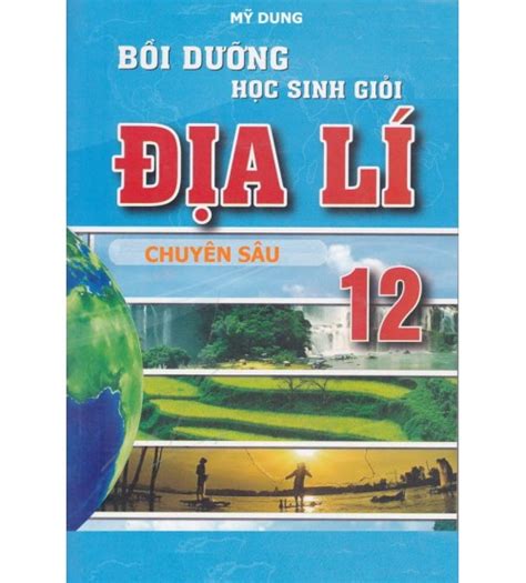 Bồi dưỡng học sinh giỏi địa lí 12 chuyên sâu