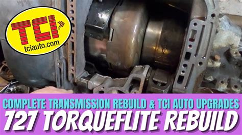 Complete 727 Torqueflite Automatic Transmission Rebuild And Tci Auto