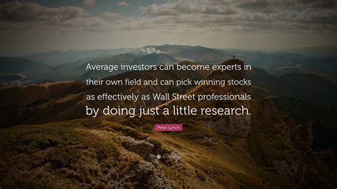 Peter Lynch Quote: “Average investors can become experts in their own