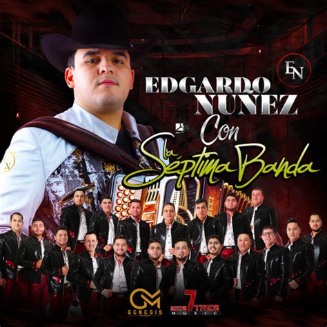 Stream Edgardo Nu Ez Listen To Edgardo Nu Ez Con La S Ptima Banda