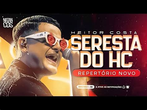 Heitor Costa Seresta Do Hc Repert Rio Novo M Sicas Novas