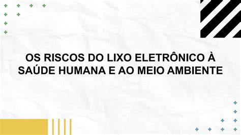 Solution Os Riscos Do Lixo Eletr Nico Sa De Humana E Ao Meio Ambiente