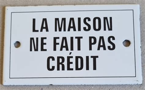 Plaque émail La maison ne fait pas crédit